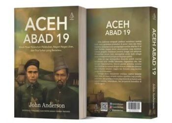 John Anderson dan Sejarah Aceh Abad ke-19: Negeri Maritim di Tengah Perebutan Pengaruh Inggris dan Belanda
