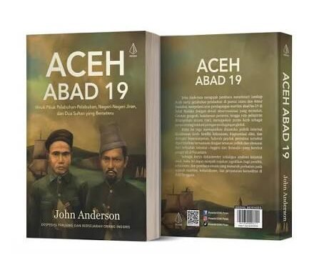 John Anderson dan Sejarah Aceh Abad ke-19: Negeri Maritim di Tengah Perebutan Pengaruh Inggris dan Belanda
